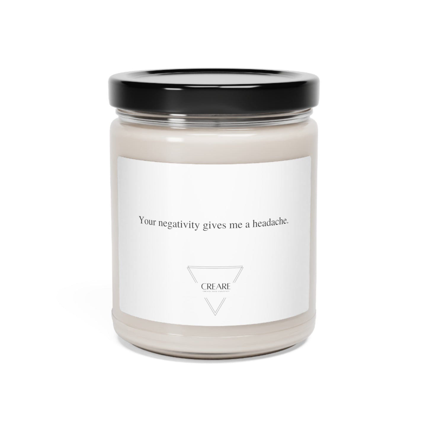 Your negativity gives me a headache -  Scented Soy Candle, 9oz