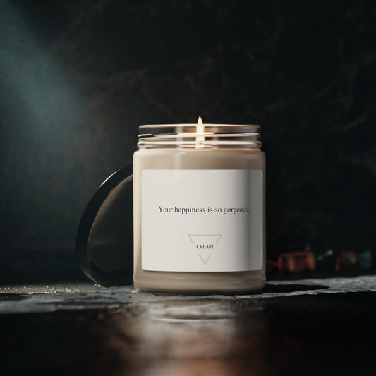 Your happiness is so gorgeous - Scented Soy Candle, 9oz