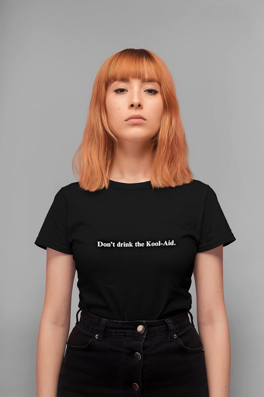 Don't drink the Kool-Aid - Organic T-Shirt