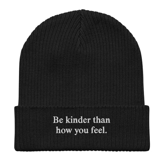 Be kinder than how you feel - Organic Ribbed Beanie